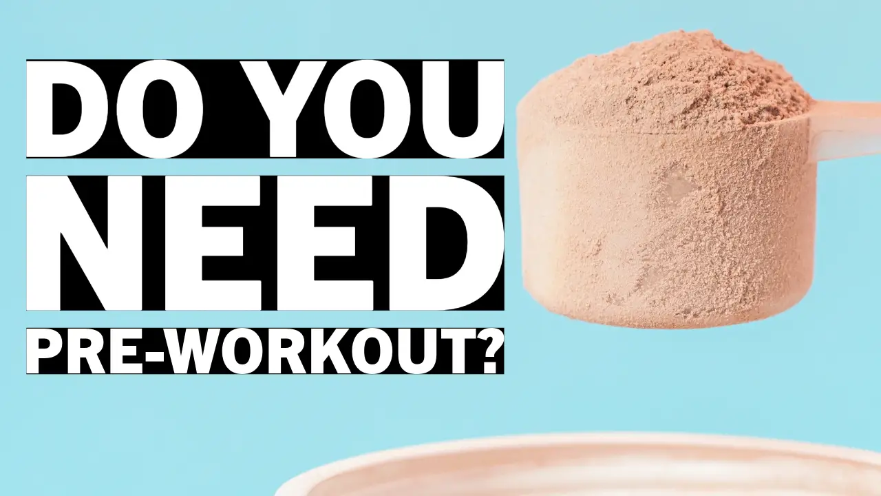 Do I Need Pre-Workout? All You Need to Know, And More!