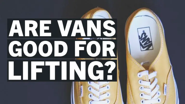 Are Vans Good for Lifting? A Casual Guide for Enthusiasts