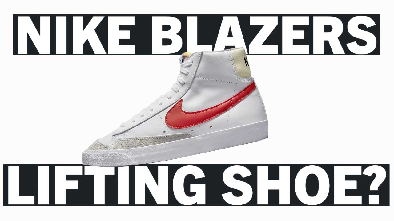 Are Nike Blazers Good for Lifting? A Comprehensive Review