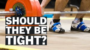 should weightlifting shoes be tight