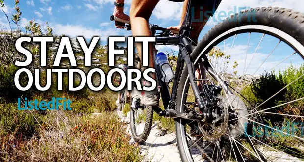 Top 4 Ways to Stay Fit Outdoors