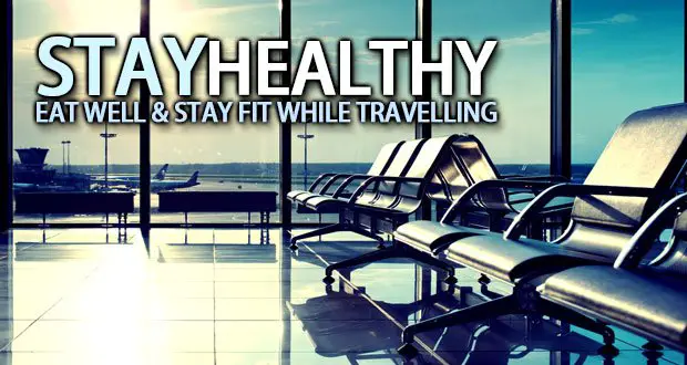 Eating Well and Staying Active While Traveling