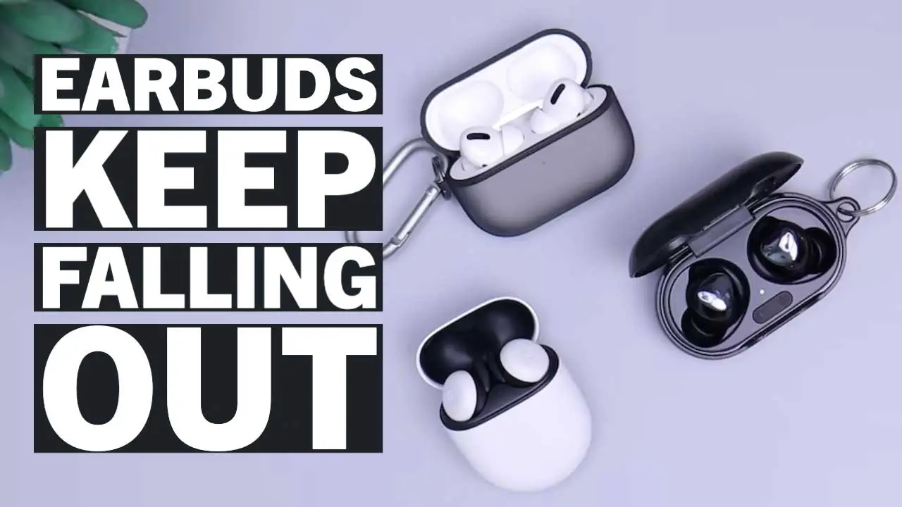 Why Do My EarBuds Keep Falling Out? Here’s Why & How to Fix It