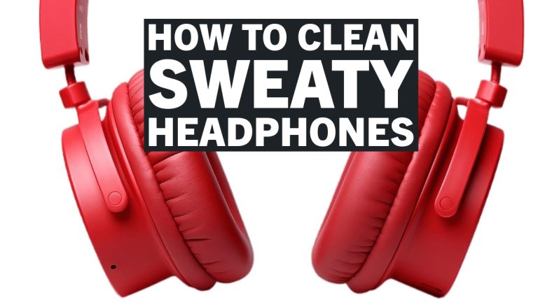 how to clean sweaty headphones